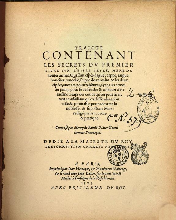 Traicte contenant les secrets dv premier livre svr l'espee sevle: mere de toutes armes, qui sont espée dague, cappe, targue, bouclier, rondelle, l'espée deux mains & les deux espées, auec ses pourtraictures, ayans les armes au poing pour se deffendre & offencer à vn mesme temps des coups qu'on peut tirer, tant en assillant qu'en deffendant, fort vtile & profitable pour adextrer la noblesse, & suposts de Mars: redigé par art, ordre & pratique