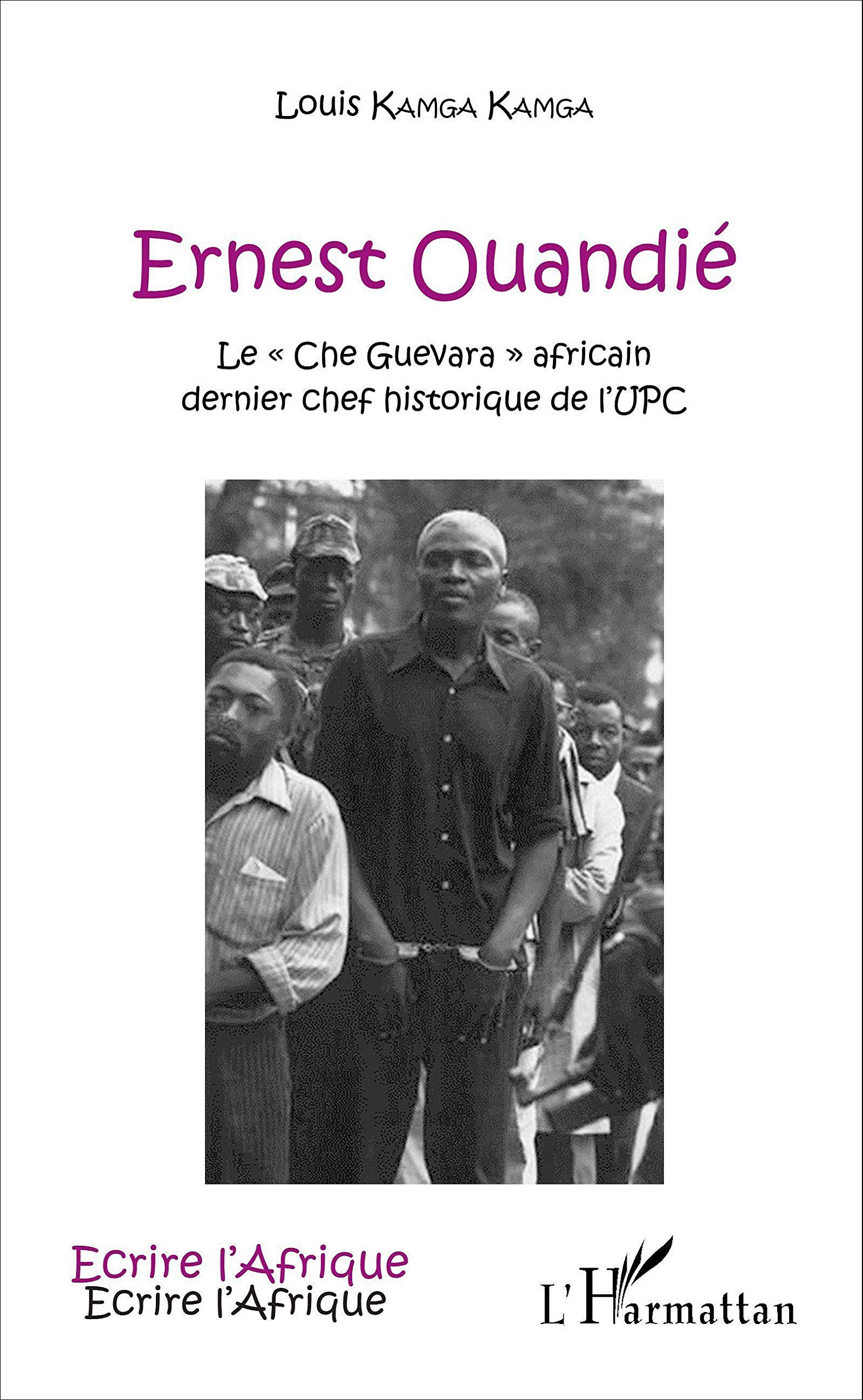 Ernest Ouandié: Le « Che Guevara » africain, dernier chef historique de l'UPC