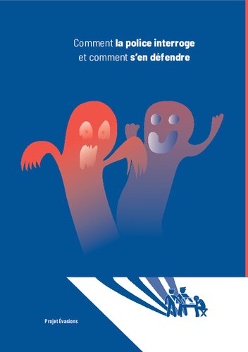 Comment la police interroge, et comment s’en défendre