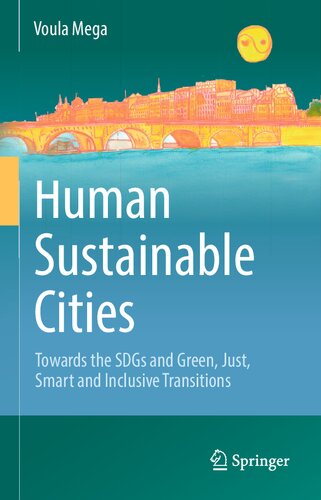 Human Sustainable Cities: Towards the SDGs and Green, Just, Smart and Inclusive Transitions