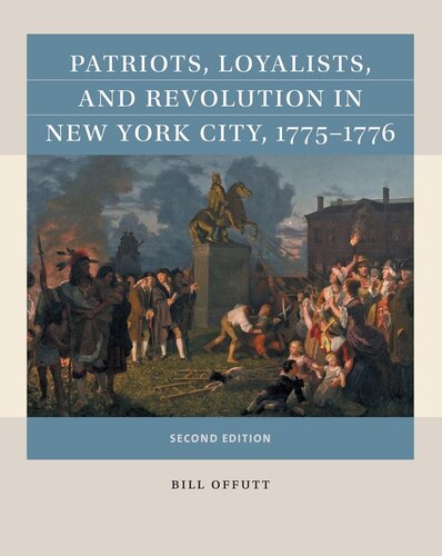 Patriots, Loyalists, and Revolution in New York City, 1775–1776