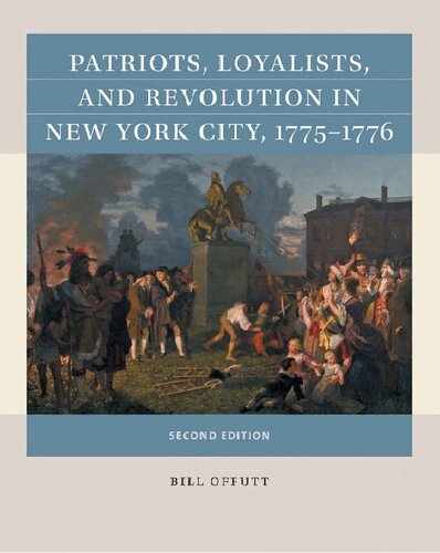 Patriots, Loyalists, and Revolution in New York City, 1775–1776