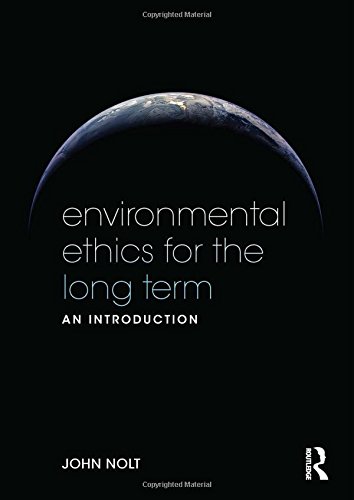 Environmental Ethics for the Long Term: An Introduction