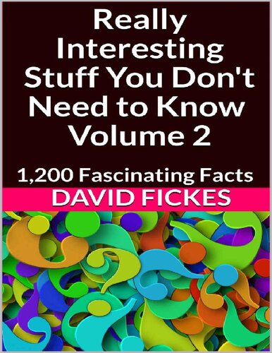 Really Interesting Stuff You Don't Need to Know Volume 2_ 1,200 Fascinating Facts