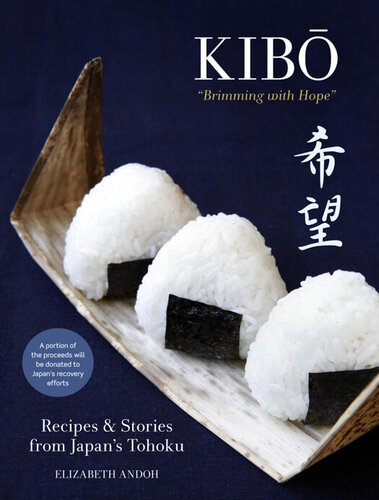 Kibo: Stories and Recipes from Japan’s	Tohoku