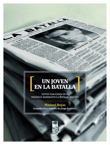 Joven en La Batalla, Un. Textos publicados en el periódico anarquista La Batalla. 1912 - 1915 (Spanish Edition)