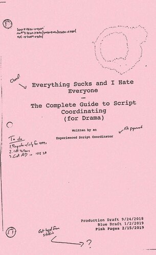 Everything Sucks And I Hate Everyone: The Complete Guide to Script Coordinating (For Drama)