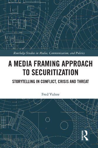 A Media Framing Approach to Securitization: Storytelling in Conflict, Crisis and Threat