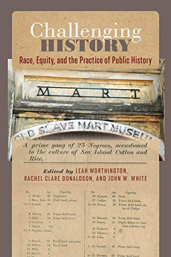 Challenging History: Race, Equity, and the Practice of Public History