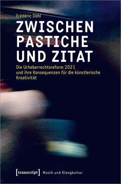 Zwischen Pastiche und Zitat: Die Urheberrechtsreform 2021 und ihre Konsequenzen für die künstlerische Kreativität