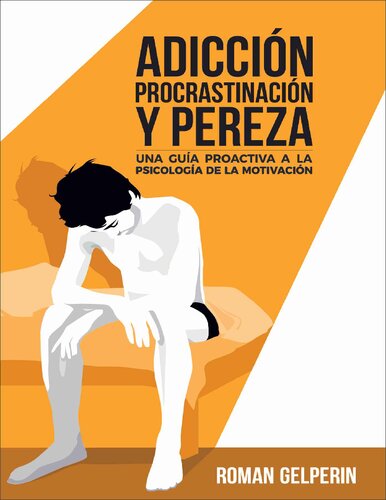 Adiccion procrastinacion y pereza una guia proactiva a la psicologia de la motivacion