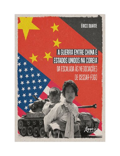 A Guerra entre China e Estados Unidos na Coreia da Escalada às Negociações de Cessar-Fogo