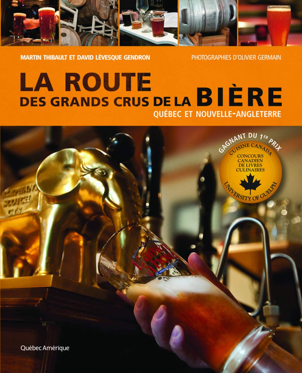 La Route Des Grands Crus de la Bière: Québec Et Nouvelle-Angleterre