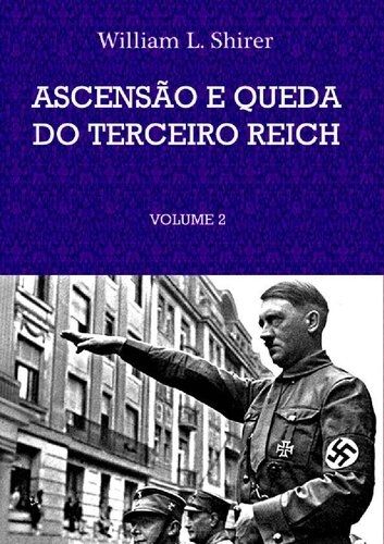Ascensão e Queda do Terceiro Reich  volume 2
