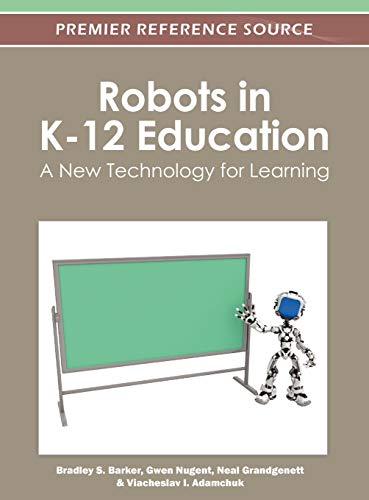 Robots in K-12 Education: A New Technology for Learning (Premier Reference Source)