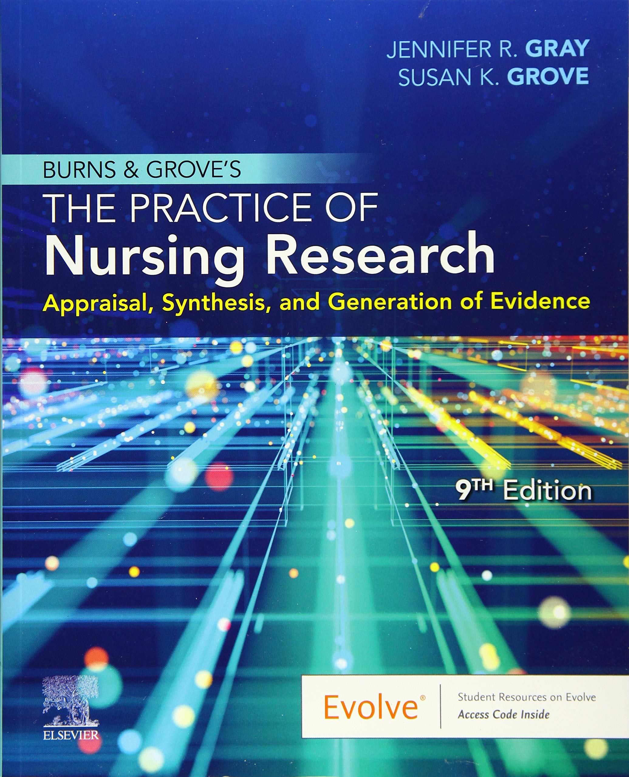Burns and Grove's The Practice of Nursing Research: Appraisal, Synthesis, and Generation of Evidence