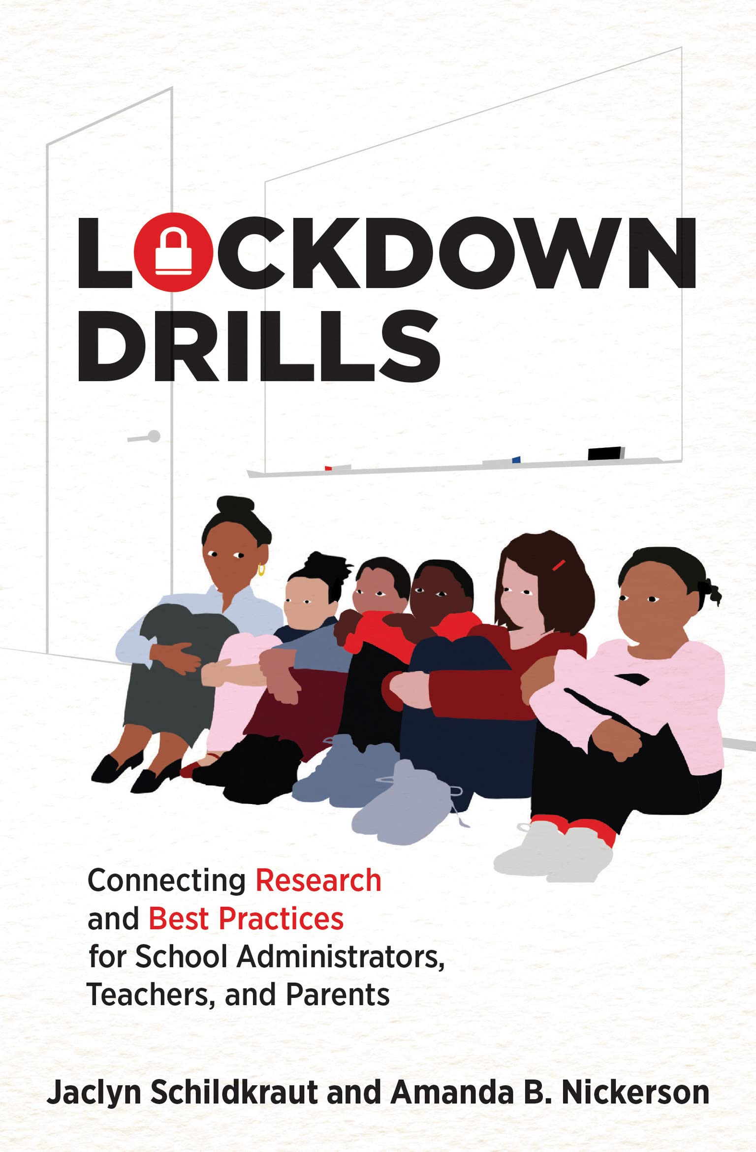 Lockdown Drills: Connecting Research and Best Practices for School Administrators, Teachers, and Parents