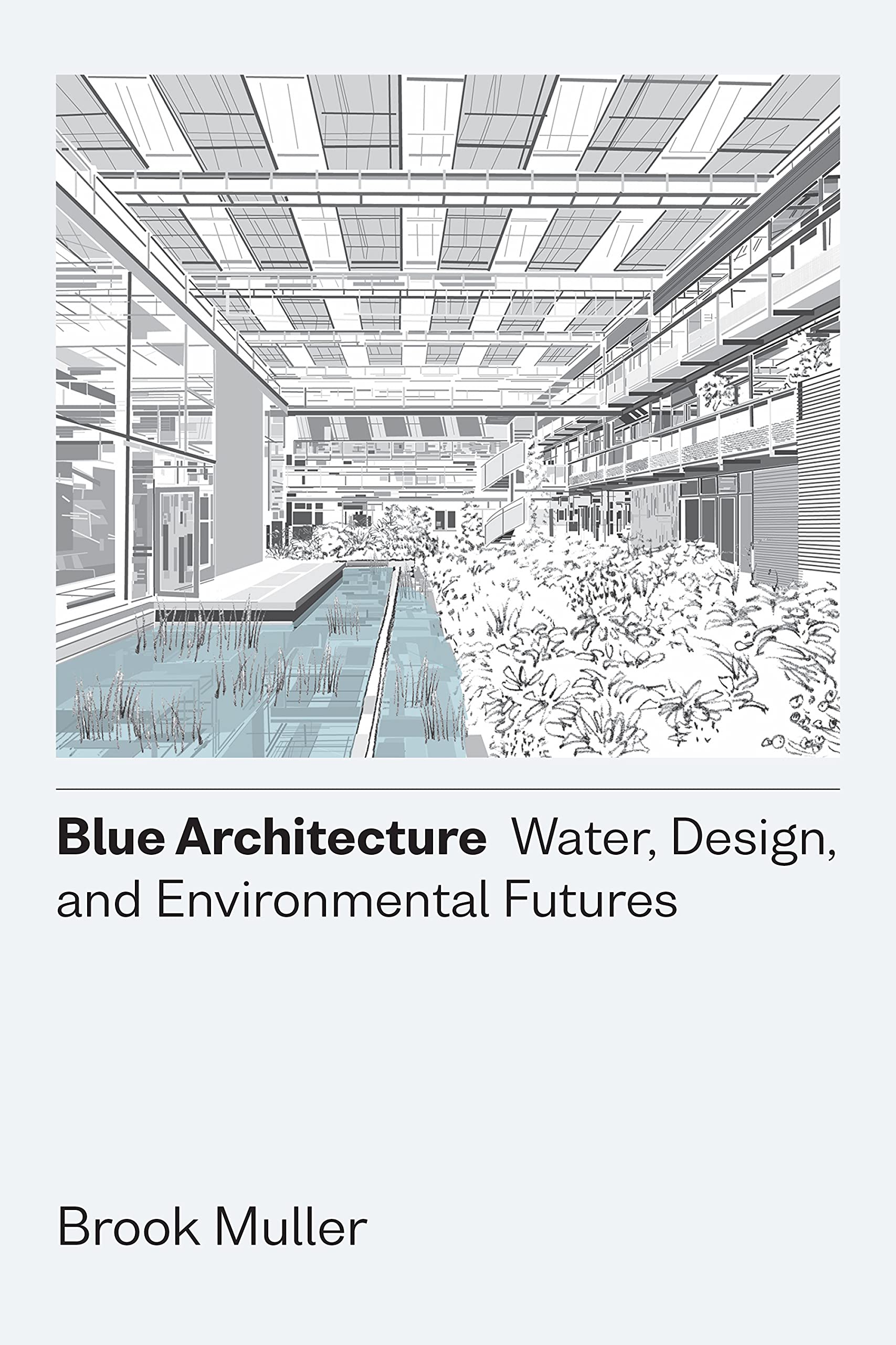 Blue Architecture: Water, Design, and Environmental Futures