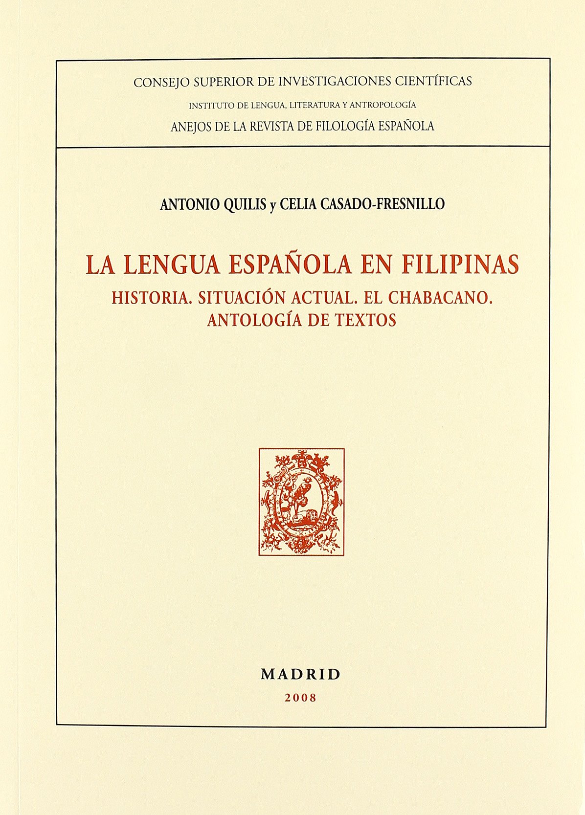 La lengua española en Filipinas: Historia. Situación actual. El chabacano. Antología de textos (Anejos Revista de Filología Española) (Spanish Edition)