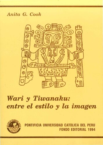 Wari (Huari) y Tiwanaku (Tiahuanaco): entre el estilo y la imagen