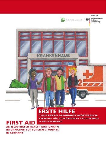 Erste Hilfe - Illustriertes Gesundheitswörterbuch: Hinweise für ausländische Studierende in Deutschland: Deutsch-Englisch