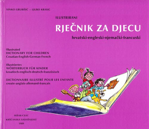 Ilustrirani rječnik za djecu / Illustrated Dictionary for Children / Dictionnaire illustré pour les enfants / Illustriertes Wörterbuch für Kinder