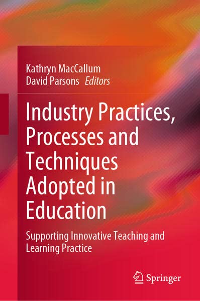 Industry Practices, Processes and Techniques Adopted in Education: Supporting Innovative Teaching and Learning Practice