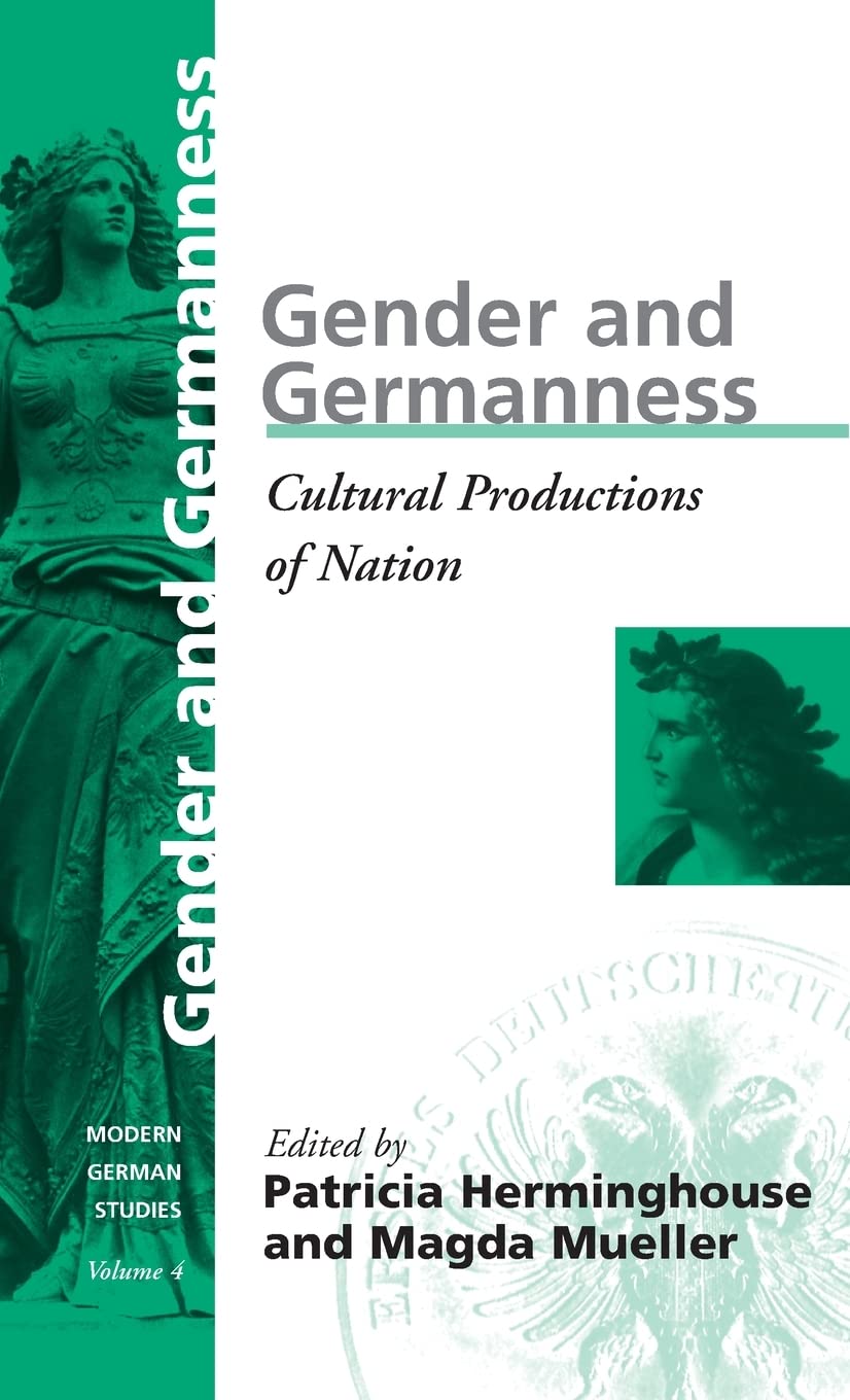 Gender and Germanness: Cultural Productions of Nation (Modern German Studies, 4)