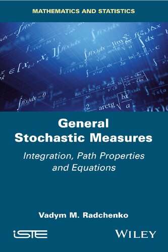 General Stochastic Measures: Integration, Path Properties and Equations