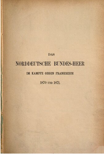 Das norddeutsche Bundesheer im Kampfe gegen Frankreich 1870 und 1871