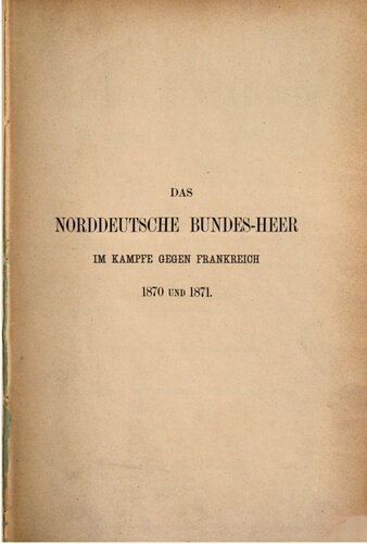 Das norddeutsche Bundesheer im Kampfe gegen Frankreich 1870 und 1871