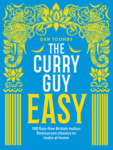 The Curry Guy Easy: 100 fuss-free British Indian Restaurant classics to make at home