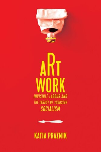 Art Work: Invisible Labour and the Legacy of Yugoslav Socialism