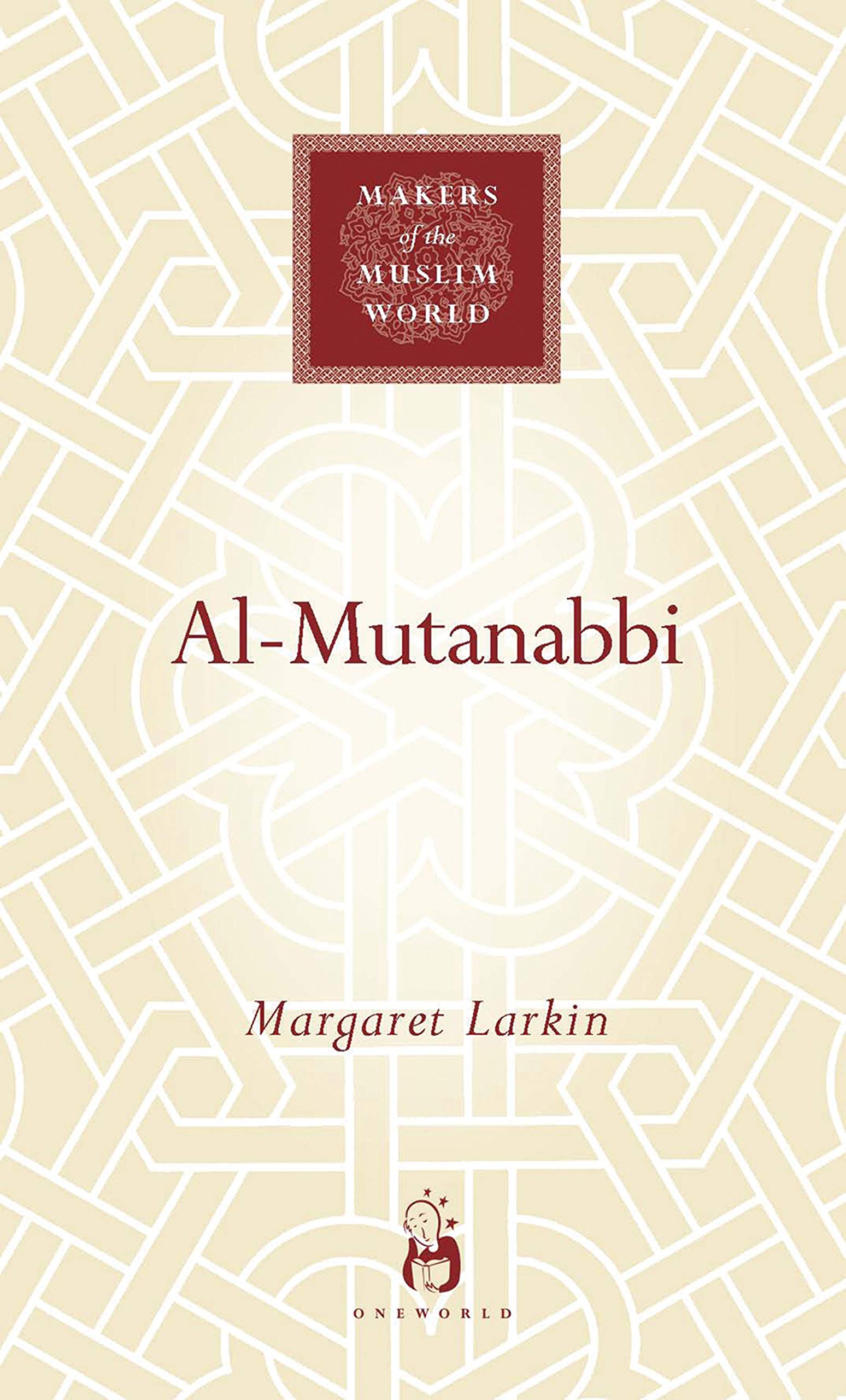Al-Mutanabbi (Makers of the Muslim World)
