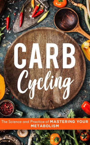 Carb Cycling: The Science and Practice of Mastering Your Metabolism