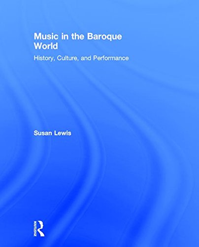 Music in the Baroque World: History, Culture, and Performance