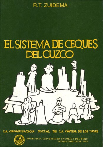 El sistema de ceques del Cuzco: La organización social de la capital de los incas. Con un ensayo preliminar