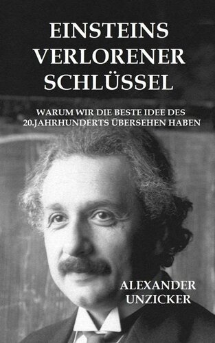 Einsteins verlorener Schlüssel: Warum wir die beste Idee des 20. Jahrhunderts übersehen haben (German Edition)