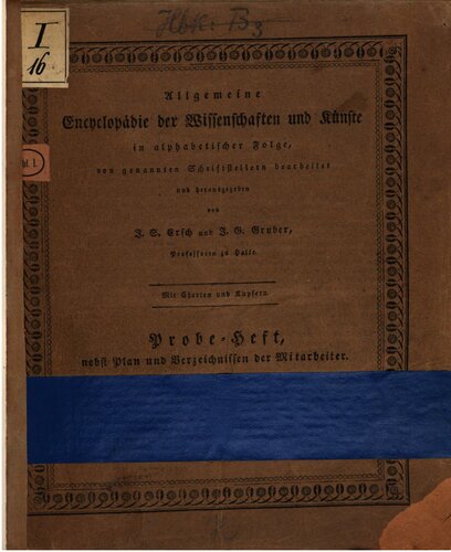 Allgemeine Encyclopädie der Wissenschaften und Künste in alphabetischer Folge / Probe-Heft nebst dem Plane des Werks und Verzeichnissen der Mitarbeiter