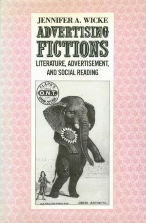 Advertising Fictions: Literature, Advertisement and Social Reading