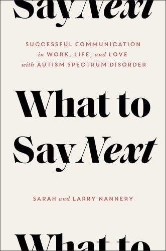 What to Say Next : Successful Communication in Work, Life, and Love—with Autism Spectrum Disorder