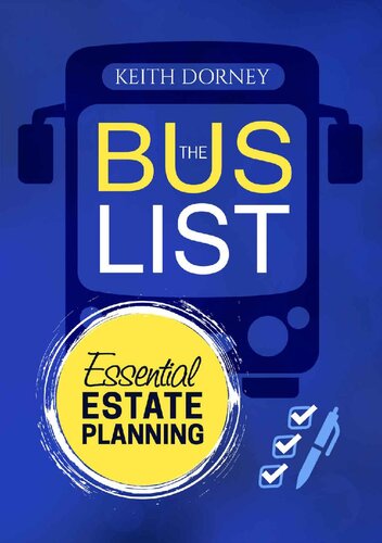 The Bus List—Essential Estate Planning: Including Wills, Trusts, Durable Powers, Beneficiary Deeds, TODs and PODs, Plus Organizing and Securing Your Records