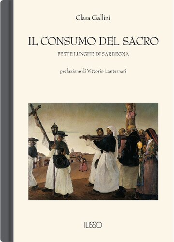 Il Consumo del Sacro. Feste lunghe di Sardegna