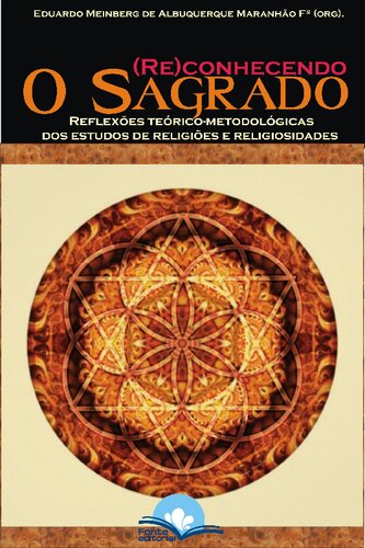 (Re)conhecendo o sagrado. Reflexões teóricometodológicas dos estudos de religiões e religiosidades