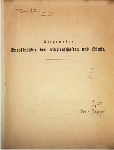 Allgemeine Encyclopädie der Wissenschaften und Künste in alphabetischer Folge / Die bis Dipyr