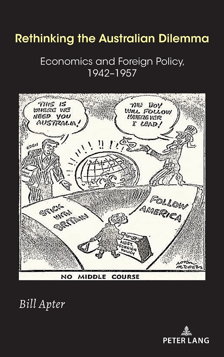 Rethinking the Australian Dilemma: Economics and Foreign Policy, 1942-1957