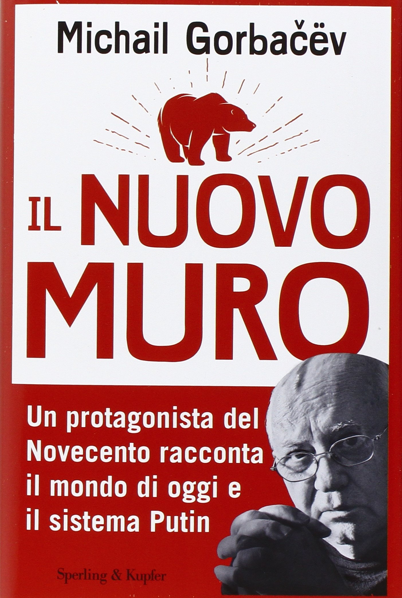 Il nuovo muro. Un protagonista del Novecento racconta il mondo di oggi e il sistema Putin