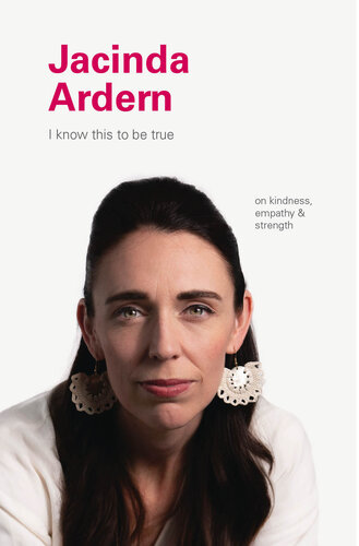Jacinda Ardern: I Know This to Be True