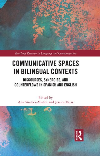 Communicative Spaces in Bilingual Contexts: Discourses, Synergies, and Counterflows in Spanish and English