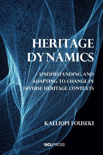 Heritage Dynamics: Understanding and adapting to change in diverse heritage contexts
